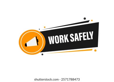 work safily, Button for websites, Design Element, learn, stay, template, tuned, design, level, sign, speech, bubble  banner, modern, symbol, click. 
