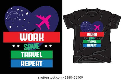 Work Save Travel Repeat new black t shirt design vector