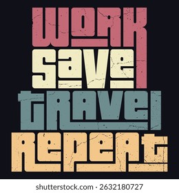 Work Save Travel Repeat - Retro Travel Motivation