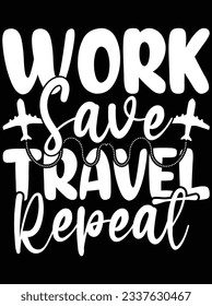 Work save travel repeat vector art design, eps file. design file for t-shirt. SVG, EPS cuttable design file