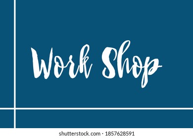 Work Shop Cursive Calligraphy White Color Text Navy Blue Background