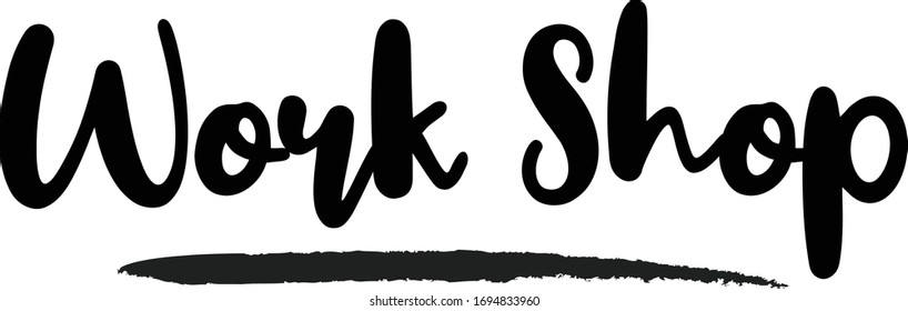 Work Shop - inspirational quote, typography art with brush texture. Black vector phase isolated on white 
background. Lettering for posters, cards design, T-Shirts.