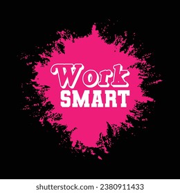 Work Smart , Inspirational Design