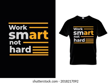 Work Smart Not Hard Creative Print Ready T Shirt 