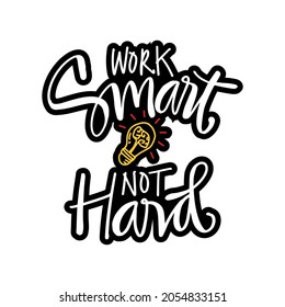 Work smart not hard hand lettering. Motivational quote.