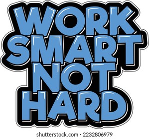 Work smart, not hard. Positive inspirational quote. Lettering vector illustration. Isolate on black background.
