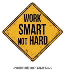 Work smart not hard vintage rusty metal sign on a white background, vector illustration