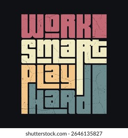 Work Smart Play Hard - Motivational Quote