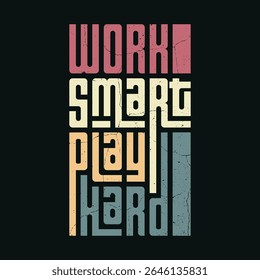 Work Smart Play Hard - Motivational Quote