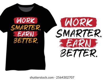 Work Smarter. Earn Better. Motivational Quote Typography Design.