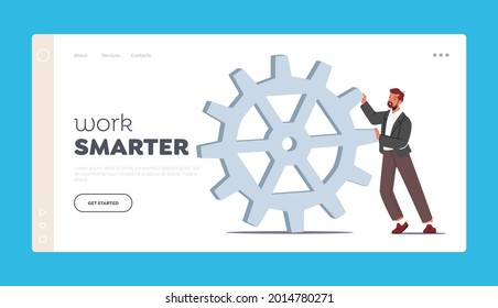 Work Smarter Landing Page Template. Tiny Businessman Character Moving Huge Cogwheel. Man Push Gears Develop New Strategy, Efficiency in Business, Productivity. Cartoon People Vector Illustration