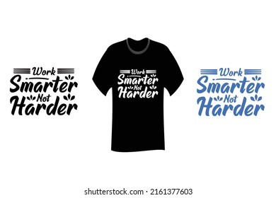 Work smarter not Harder Inspirational Quote T Shirt SVG Cut File Design