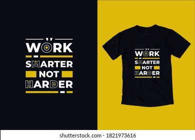 Work smarter not harder modern typography lettering motivational quotes black t shirt design suitable for print