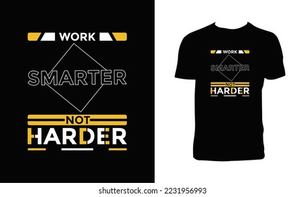 Work smarter not harder modern typography lettering motivational quotes black t shirt design.