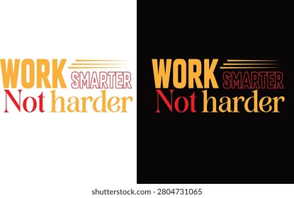 Work smarter not harder motivational typography t-shirt design