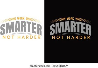 Work smarter not harder Motivational typography t-shirt design