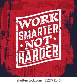 Work smarter not harder. Quote typographical background about hard  work and progress with vintage retro texture. Vector template for card banner print for t-shirt.
