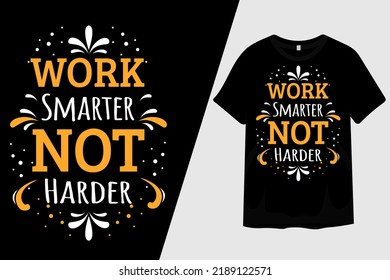 Work Smarter Not Harder T Shirt Design