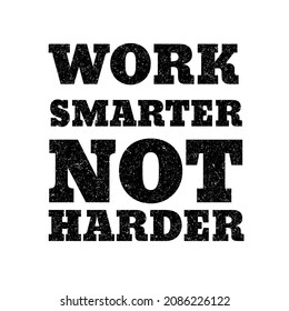 work smarter not harder. typography for t-shirt stamp, tee print, applique, fashion slogan, badge, label clothing, jeans, or other printing products. Vector illustration