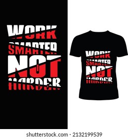 Work Smarter Not Harder typography T-shirt Design
