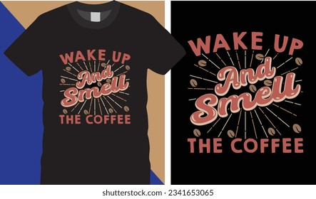 work up and smell the coffee t-shirt design..Inspiring t-shirt designs and quotes.
Can be printed on t-shirts, mugs or other media.
This package is packaged in a eps 10 file.