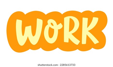Work speech bubble. Comic Chat Sticker with handwritten short phrase expression. Vector illustration. Funky typography design element, retro style message