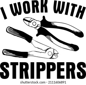 
I Work With Strippers

Trending vector quote on white background for t shirt, mug, stickers etc