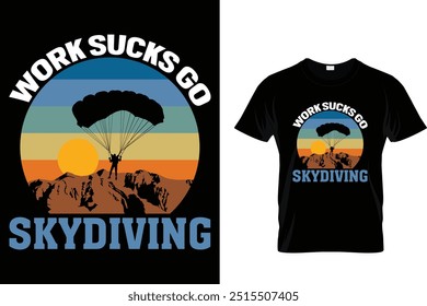 Work sucks go skydiving - Skydiving T Shirt 