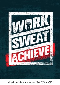 Work. Sweat. Achieve. Workout And Fitness Motivation Quote. Creative Vector Typography Grunge Banner Concept