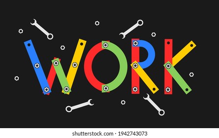 Work - text, letters and word is made of tools. Metaphor of manual work and labor. Vector illustration.