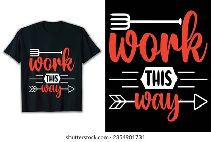 Work this way t shirt design. Svg t shirt design.