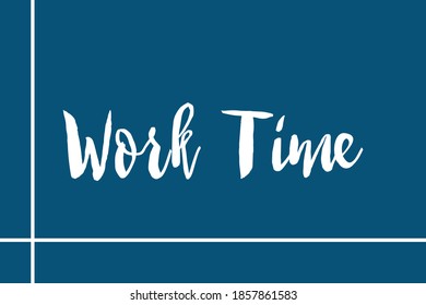 Work Time Cursive Calligraphy White Color Text Navy Blue Background