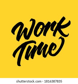 Work time. handwritten modern calligraphy. typography design. Hand written type. Simple vector sign. Vector illustration.