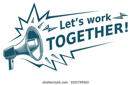 Let’s work together - advertising sign with megaphone