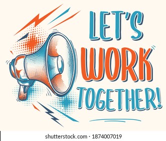 Let’s work together - advertising sign with megaphone