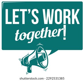 Let’s work together - advertising sign with megaphone