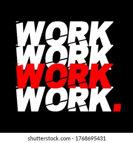 WORK TYPOGRAPHY FOR PRINT T SHIRT