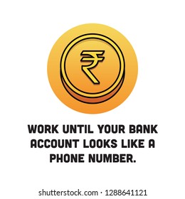 Work until your bank account looks like a phone number Motivational Quote Vector Poster Design