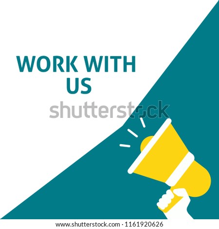 WORK WITH US Announcement. Hand Holding Megaphone With Speech Bubble. Flat Vector Illustration