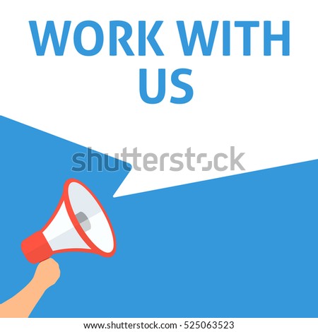 WORK WITH US Announcement. Hand Holding Megaphone With Speech Bubble. Flat Illustration