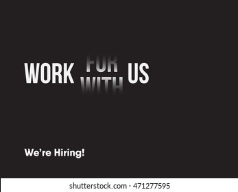 Work For Us. Work With Us. Hiring Poster Concept. 