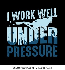 I work well under pressure - Scuba Diving quotes design, t-shirt, vector, poster