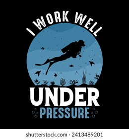 Trabajo bien bajo presión - Scuba Diving cita diseño, camiseta, vector, afiche