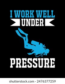 I work well under pressure. Scuba Diving Vintage T Shirt Design