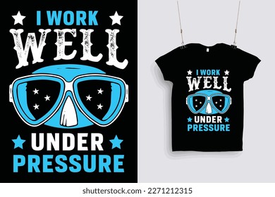 i work well under pressure t shirt design .