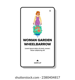 work woman garden wheelbarrow vector. plant green, er agriculture, young farming work woman garden wheelbarrow web flat cartoon illustration