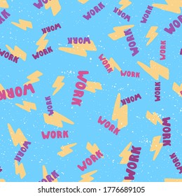 Work word and yellow lightning. Retro pattern for print design. Cartoon vector illustration. Romantic seamless texture design. Hand drawn calligraphy lettering vector illustration.