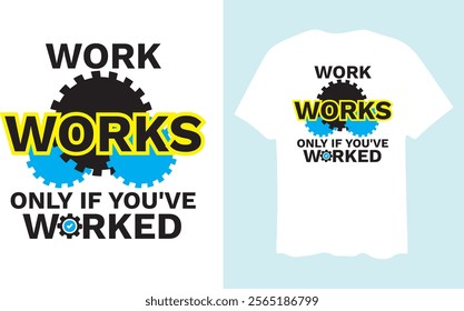 work works only if you've worked t-shirt design