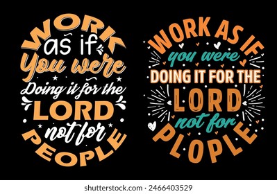 Work as if you were working for the lord not for people motivational and inspirational lettering posters, t-shirt design