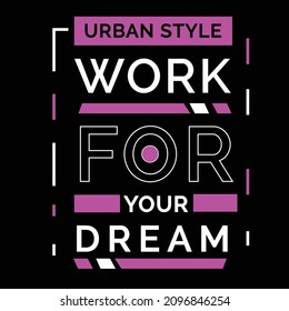 Work for your dream modern inspirational quotes t shirt design. Suitable for totebags, stickers, mug, hat, and merchandise